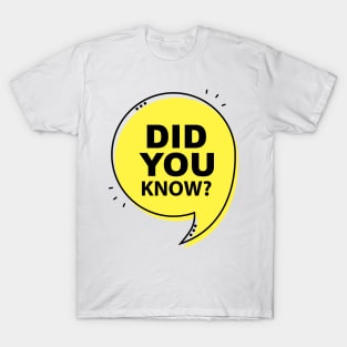 Did You Know? T-Shirt